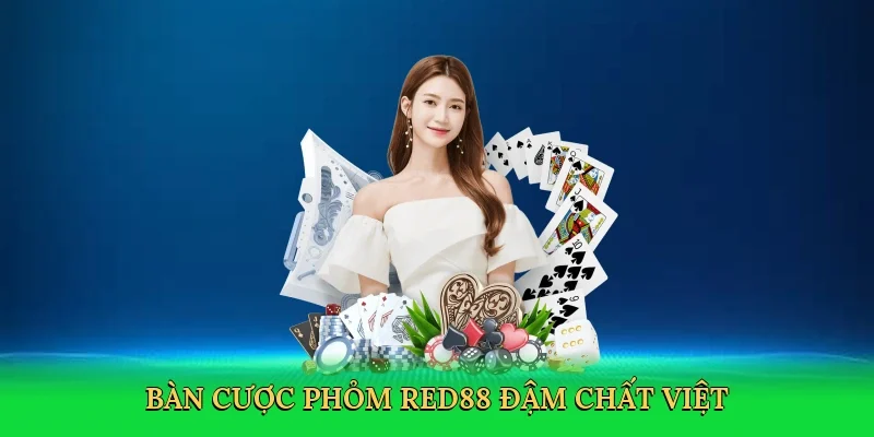 Bàn cược phỏm RED88 đậm chất Việt