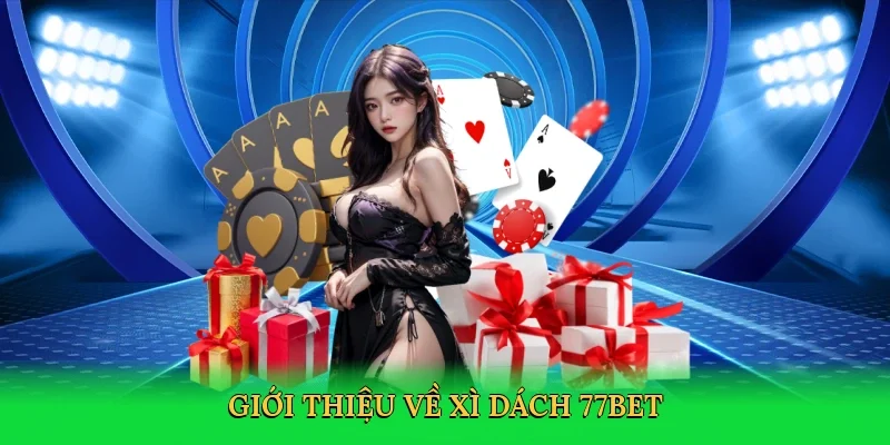 Giới thiệu về Xì dách 77bet
