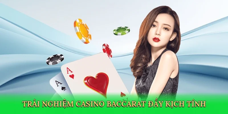 Trải nghiệm casino baccarat đầy kịch tính