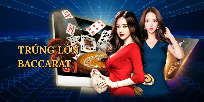 Trúng lớn baccarat