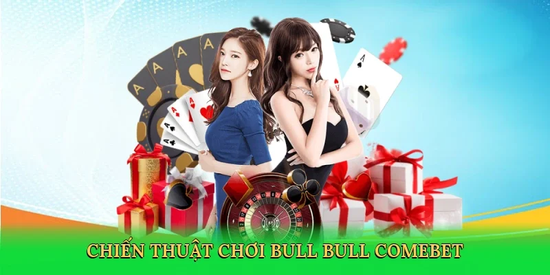 Chiến thuật chơi Bull Bull Comebet