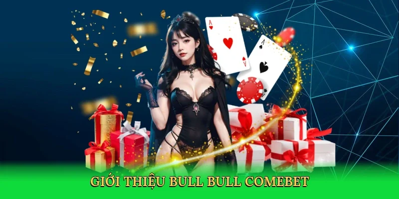 Giới thiệu Bull Bull Comebet