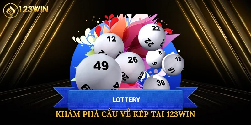 kham-pha-cau-ve-kep-tai-123win-2