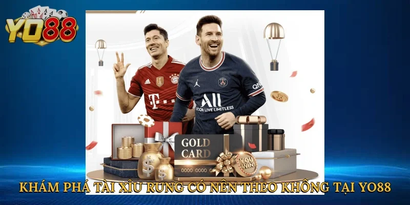 Khám phá tài xỉu rung có nên theo không tại Yo88