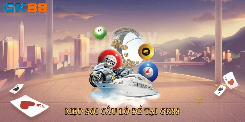 meo-soi-cau-lo-de-tai-gk88-4-1