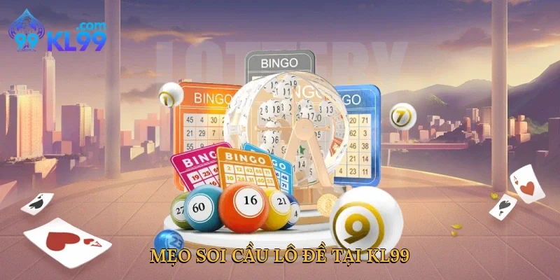 Mẹo soi cầu lô đề tại KL99