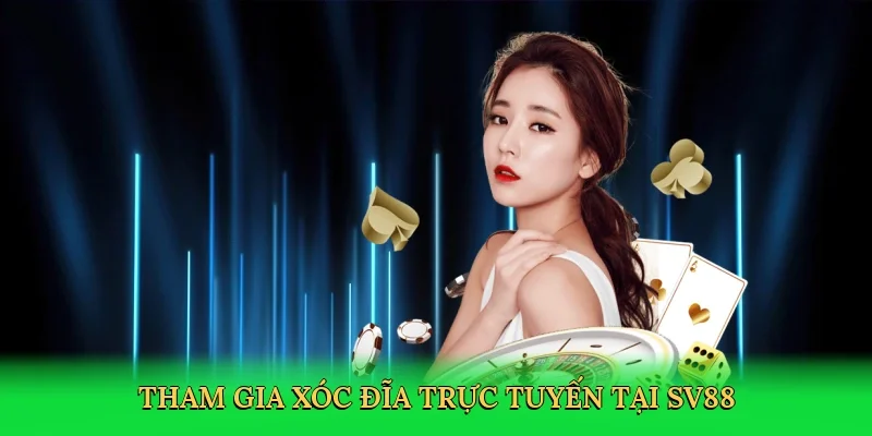 Tham gia xóc đĩa trực tuyến tại SV88